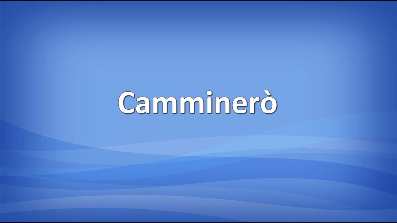 Camminerò (con testo)