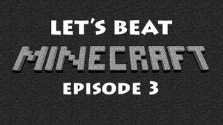 Lets Beat Minecraft - Ep. 3: LOL: Lots of Lava