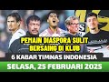 6 Berita Timnas Indonesia Terbaru Hari Ini!! PEMAIN DIASPORA TIMNAS INDONESIA KESULITAN BERSAING