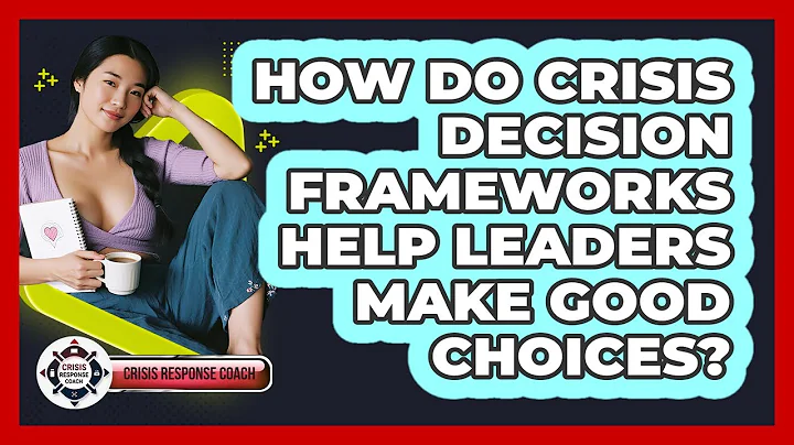 How Do Crisis Decision Frameworks Help Leaders Make Good Choices? - Crisis Response Coach