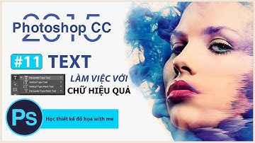 Photoshop Tutorials: Sử dụng Công Cụ Text làm việc với Chữ hiệu quả trong Photoshop - Bài 11