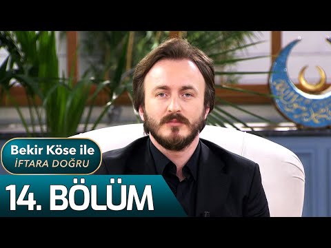 Bekir Köse İle İftara Doğru 14. Bölüm