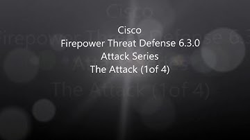 8. Cisco Firepower Threat Defense 6.3 Attack Series: The Attack (1 of 4)