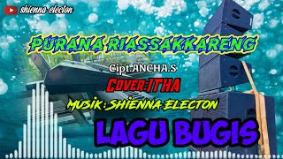 Download Lagu lagu bugis PURANA RIASSAKKARENG (Cover:ITHA) Cipt Ancha.S /musik shienna electon MP3