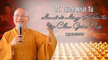 TT. Thích Nhật Từ có đôi lời chia sẻ về những Khóa tu tại Chùa Giác Ngộ