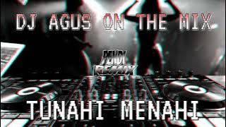 DJ AGUS ON THE MIX - TUNAHI MENAHI REMIX TERBARU 2023 ATHENA BANJARMASIN PALING KENCANG !!!