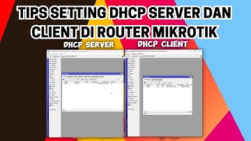 Cara Setting DHCP Server dan Client di Mikrotik 7