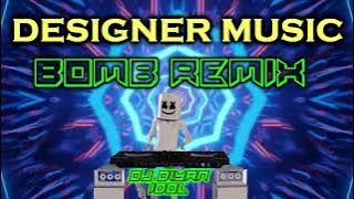 DESIGNER MUSIC BOMB REMIX - DJ DIYAN IDOL