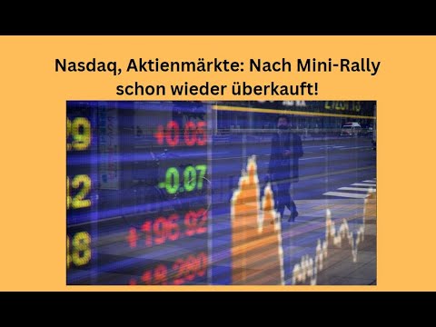 Nasdaq, Aktienmärkte: Nach Mini-Rally schon wieder überkauft! Videoausblick