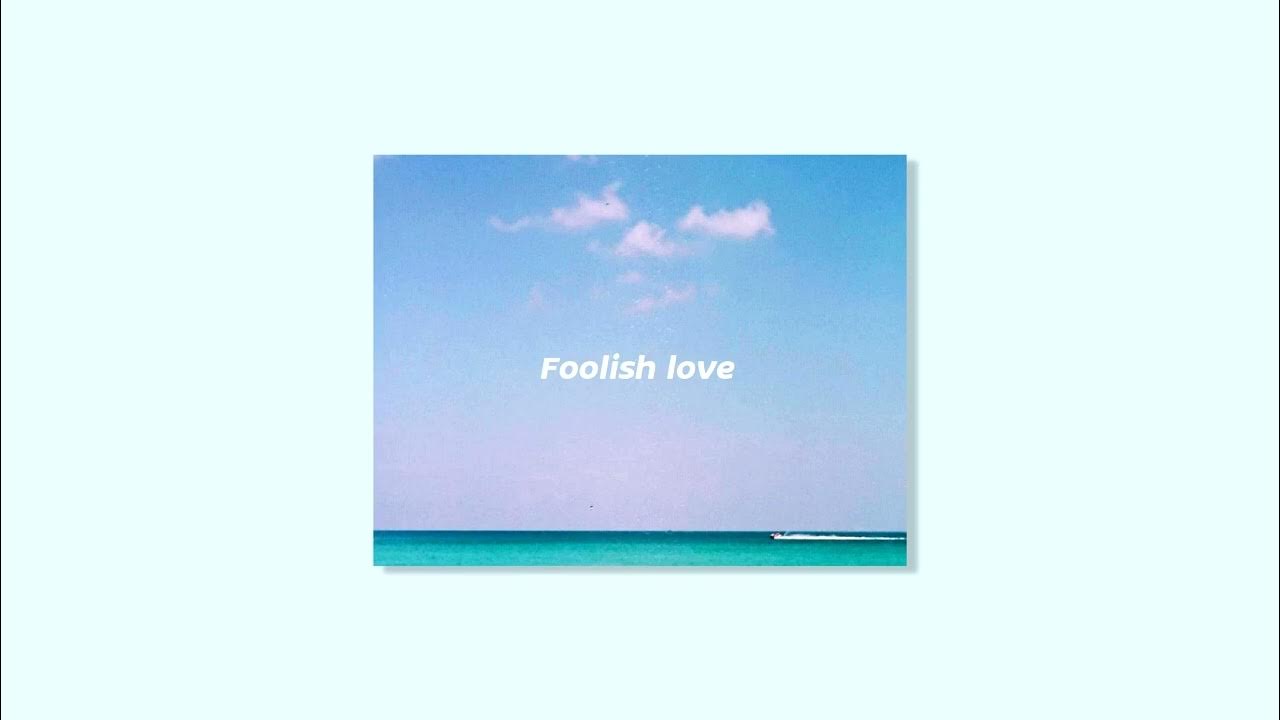 Foolish love. Eternal fools. Foolish love. Eternal fools. Foolish love.