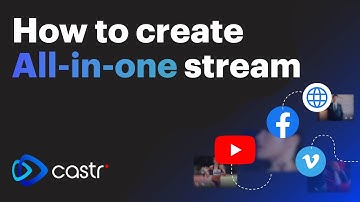 How to create an All in one stream with Castr