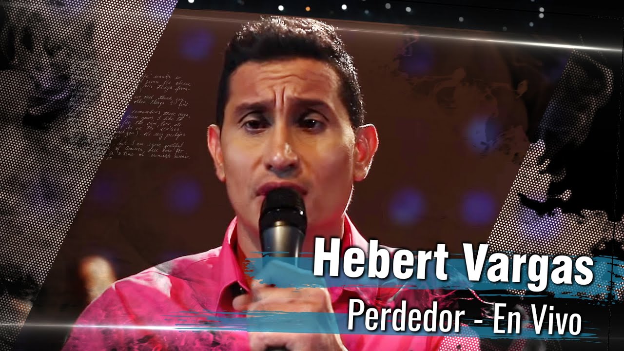 Hebert Vargas - Perdedor - [En Vivo] - YouTube
