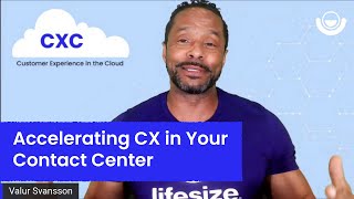 Accelerating CX in Your Contact Center by Lifesize 79 views 3 years ago 14 minutes, 48 seconds