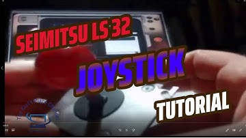 Seimitsu LS 32 Joystick Tutorial
