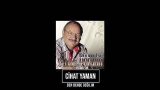 CİHAT YAMAN - BEN BENDE DEĞİLİM Resimi