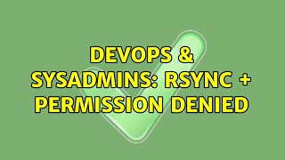 DevOps & SysAdmins: rsync + Permission denied (4 Solutions!!)