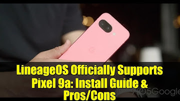 LineageOS Officially Supports Pixel 9a: Install Guide & Pros/Cons