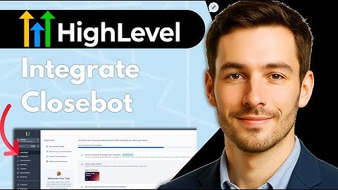 How To Integrate Closebot With GoHighLevel