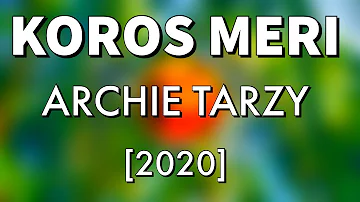 Koros Meri (2020) - ARCHIE TARZY Feat. Ragath Solomon & Tserdy Marn