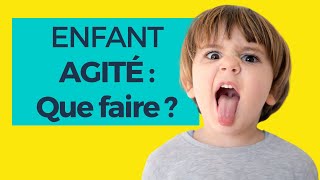 Comment avoir un enfant plus calme ? (ce n'est PAS ce que tu penses !)