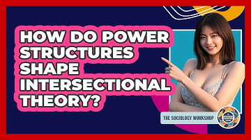 How Do Power Structures Shape Intersectional Theory?