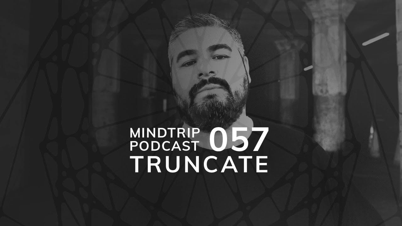 truncate  Update 2022  MindTrip Podcast 057 - Truncate