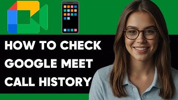 HOW TO CHECK CLAL HISTORY ON GOOGLE MEET NEW ULTIMATE GUIDE 2024!