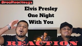 Elvis Presley - One Night With You | REACTION