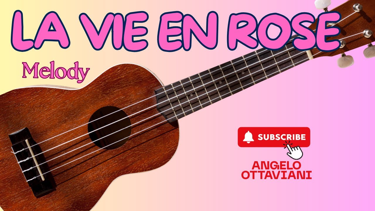 La Vie en Rose - Ukulele - Accordi e Melodia - YouTube