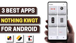 3 Best Nothing KWGT Apps for Android 2026