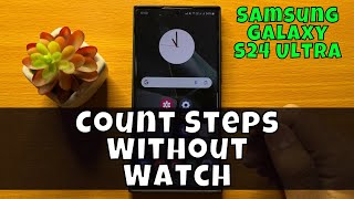 Samsung Galaxy S24 Ultra How To Count Steps Without Watch {new}