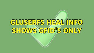 Gluserfs heal info shows gfid's only (2 Solutions!!)