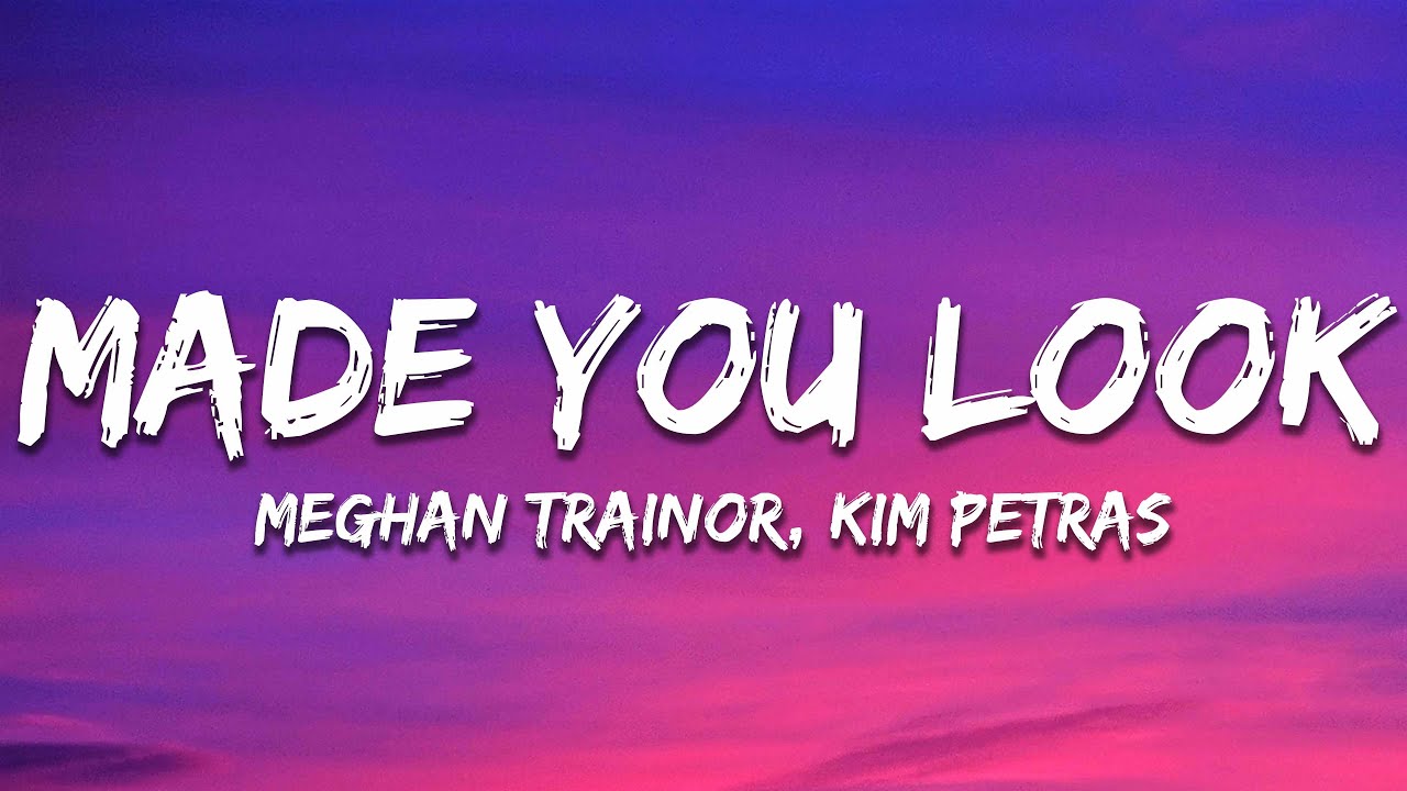 Meghan Trainor - Made You Look (Lyrics) ft. Kim Petras