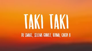 Taki Taki - DJ Snake, Selena Gomez, Ozuna, Cardi B (Lyrics Video)