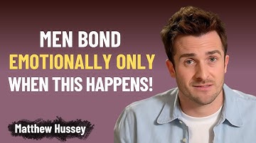 Mannen raken alleen emotioneel gehecht als deze 7 dingen gebeuren | Matthew Hussey