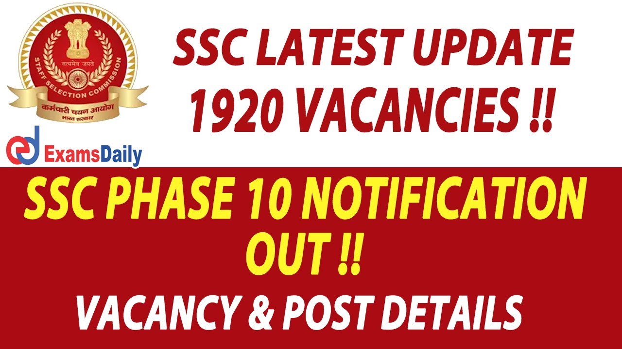 SSC Phase 10 Notification 2022 | SSC Recruitment 2022 | Phase 10 Post Name and Vacancy Details