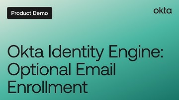 Okta Identity Engine: Optional Email Enrollment | Okta Demo