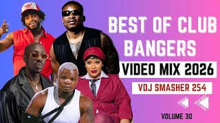 BEST OF CLUB BANGERS VIDEO MIX 2026 VOLUME 30 | VDJ SMASHER 254 FT SIAKA, SAMAWAA, MBOKA, COLLO BLUE