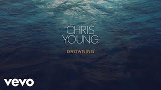 Chris Young - Drowning (Lyric Video) - songs of hope when grieving