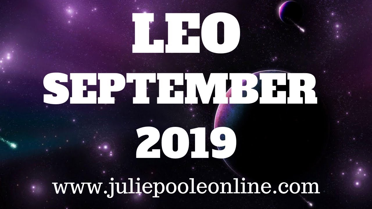 LEO SEPTEMBER 2019 - WHOOP WHOOP! FORMIDABLE FORCE AND POWER IS YOURS!