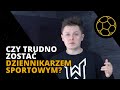 JAK ZOSTAĆ DZIENNIKARZEM SPORTOWYM?