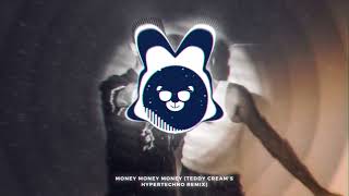 Money Money Money (Teddy Cream's Hypertechno Remix)