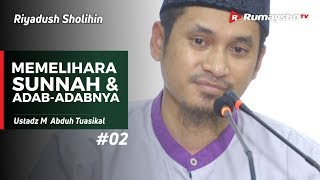 Riyadush Sholihin: Memelihara Sunnah & Adab Adabnya #02 - Ustadz M Abduh Tuasikal