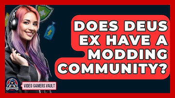 Does Deus Ex Have A Modding Community? - Video Gamers Vault