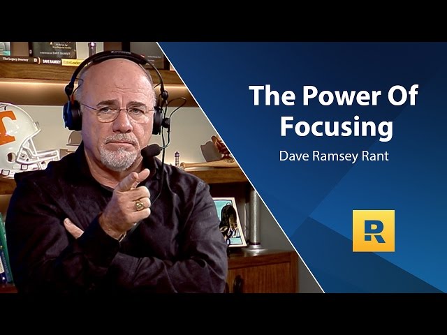 The Power Of Focusing - Dave Ramsey Rant