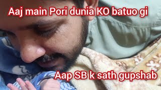 Aaj Main Pori Dunia Ko Batuo Gi Aap Sb K Sath Gupshab