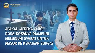 Seri Khotbah: Mencari Kebenaran dalam Iman | "Apakah Mereka yang Dosa-dosanya Diampuni Memenuhi Syarat untuk Masuk ke Kerajaan Surga?"
