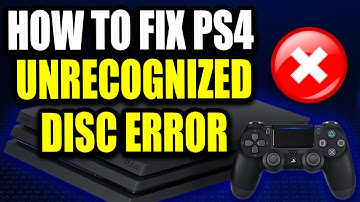 How to Fix PS4 Unrecognized Disc That Won