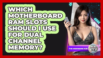 Which Motherboard RAM Slots Should I Use For Dual Channel Memory? - The Hardware Hub