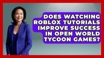 Does Watching Roblox Tutorials Improve Success in Open World Tycoon Games? | Open World Tycoons News